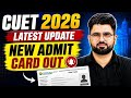 CUET 2026 Latest Update 🔥 | New Admit Card Released 📑| How to Download Step By Step Process
