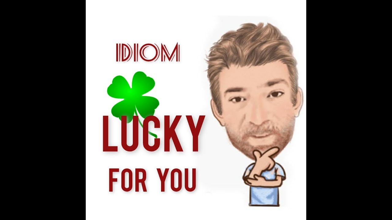 Lucky For You - Idioms (88) English Tutor Nick P - YouTube