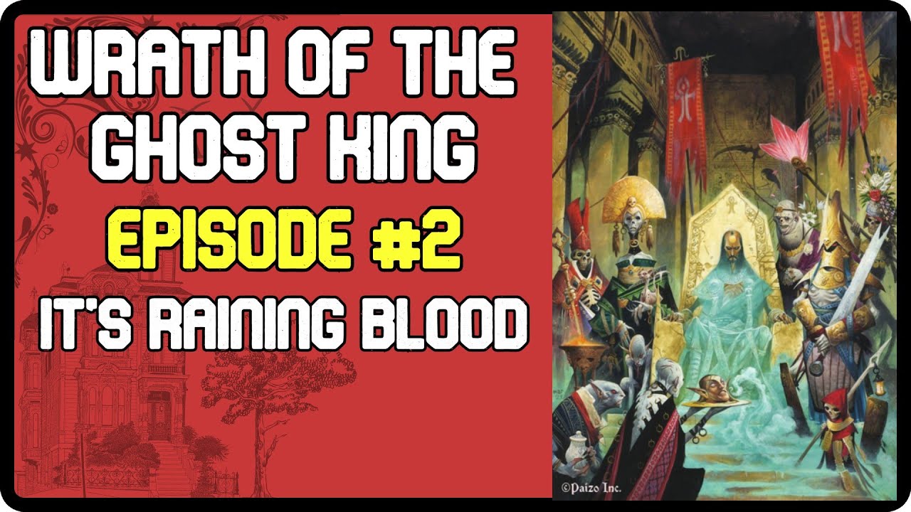 Wrath of The Ghost King Episode 2 - The Godsrain Falls On Geb - Pathfinder 2nd Edition