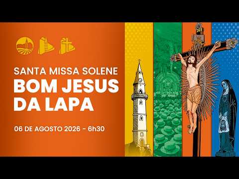 Terço do Bom Jesus e Missa Solene do Bom Jesus da Lapa- 6h30 | Santuário do Bom Jesus - 6/8/2026