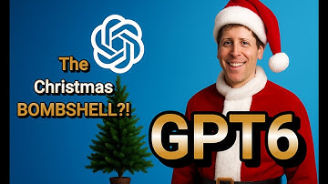 GPT 6:  The Christmas Bombshell