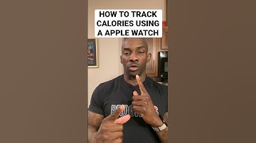 HOW TO TRACK CALORIES USING A APPLE WATCH
