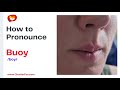 How to Pronounce Buoy