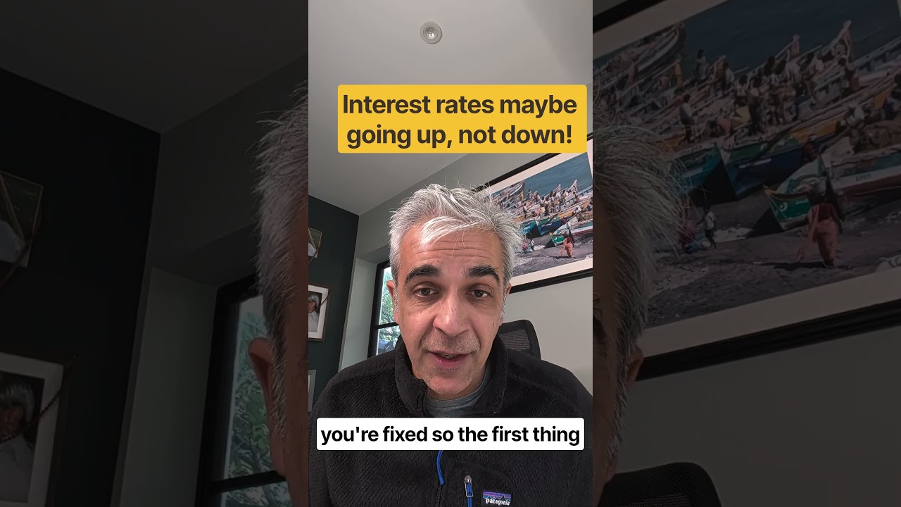 Interest rates maybe going up, not down!