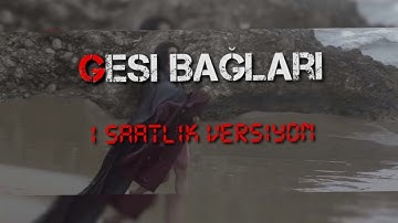 Serhat Durmuş - Gesi Bağları (1 Saatlik Versiyon)