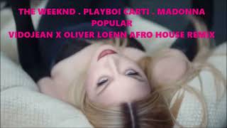 The Weeknd . Playboi Carti . Madonna : Popular : Vidojean X Oliver Loenn Afro Housr Remix : Resimi