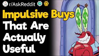 Impulsive Buys That Are Actually Useful