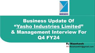 Q4 FY24 Business update of Yasho Industries, Management Interview and results for Q4 FY24.