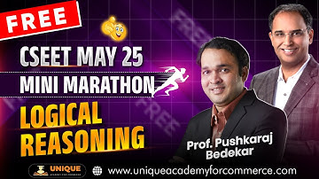 FREE CSEET MAY 25 | MINI MARATHON | LOGICAL REASONING SESSION 2 | PROF. PUSHKARAJ BEDEKAR