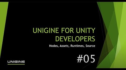 Unigine for Unity Developers 05