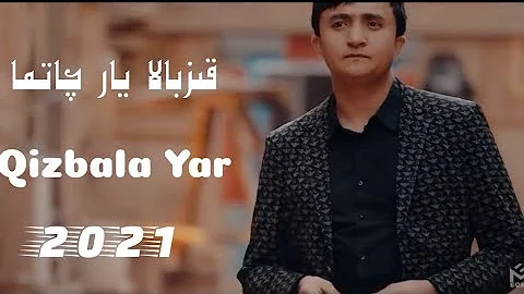 قىزبالا يار | Qizbala Yar | Chatma Naxsha |  Uyghur nahxa 2021 |уйхурча нахша 2021