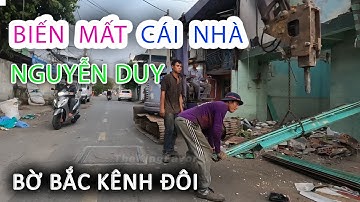 Mất Tiêu Cái Nhà - Cập nhật Giải Tỏa bến NGUYỄN DUY Bờ Bắc Kênh Đôi Quận 8 - Sài Gòn ngày nay