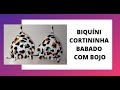 BIQUINI CORTININHA BABADO COM BOJO