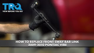 How to Replace Front Sway Bar Link 2009-2010 Pontiac Vibe