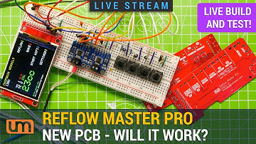 LIVE: Reflow Master Pro - New PCB!