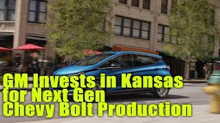 GM Invests in Kansas for Next Gen Chevy Bolt Production