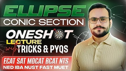 ELLIPSE | Tricks, Concepts & Past Paper Questions | One-Shot Lecture for ECAT, NET, BCAT, SAT, NTS