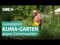 Hitze und Starkregen: Tipps für den resistenten Klima-Garten | Marktcheck SWR