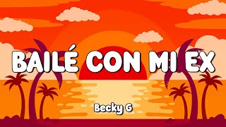 Becky G - BAILÉ CON MI EX (Letra/Lyrics) 🎵