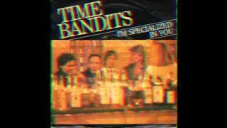 Time Bandits - I'm Specialized In You