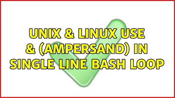 Unix & Linux: Use & (ampersand) in single line bash loop (3 Solutions!!)