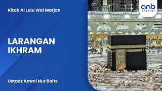 Larangan Ikhram | Ustadz Ammi Nur Baits