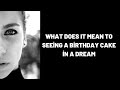 What does it mean to seeing a birt.ay cake in a dream