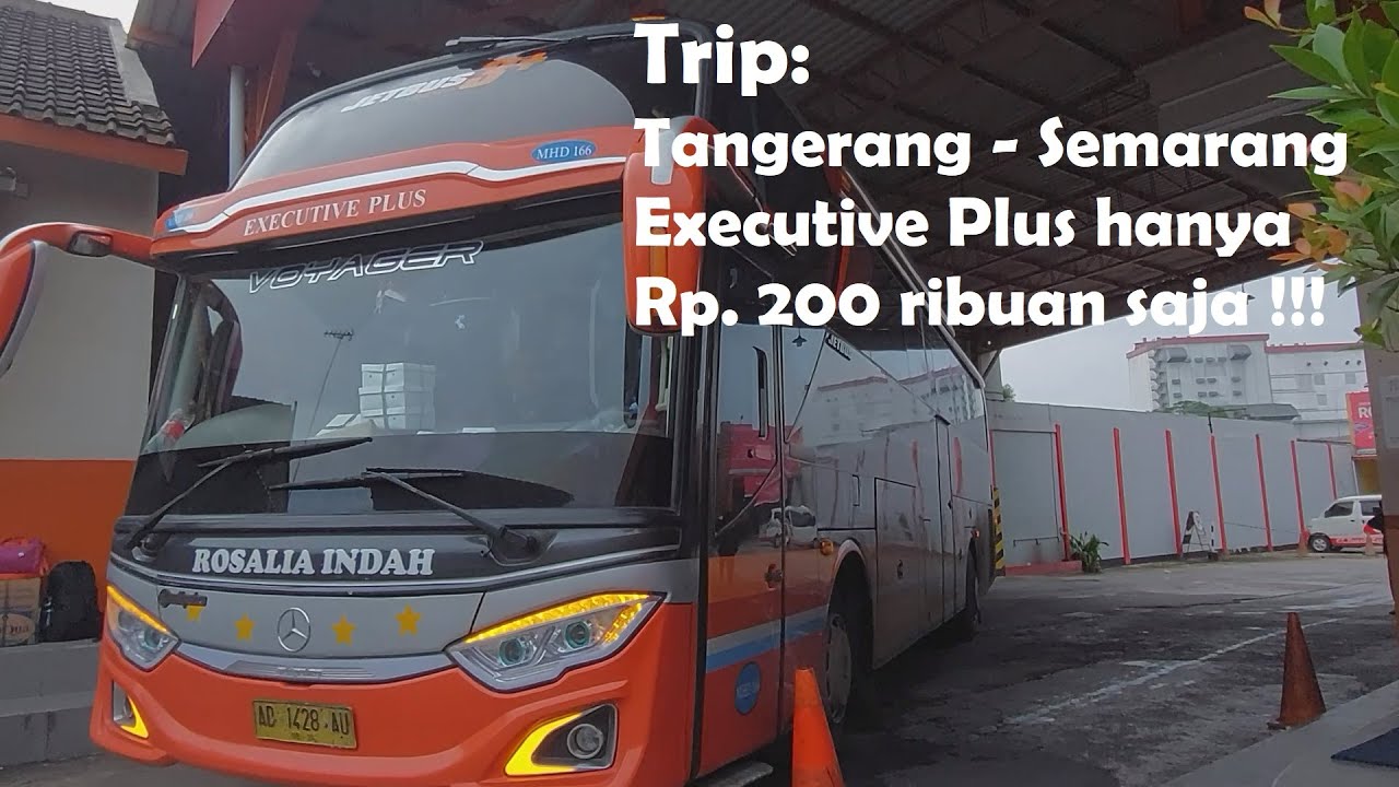 Trip Tangerang Semarang (Rosalia Indah Executive Plus) YouTube
