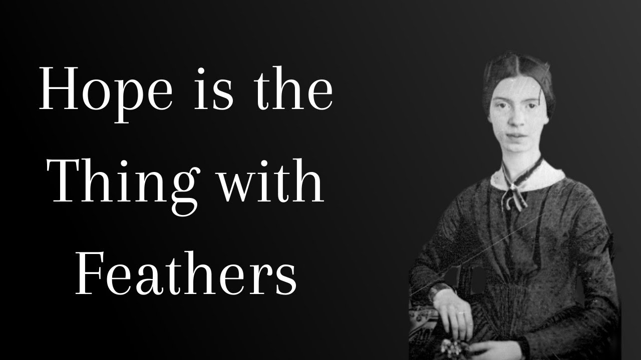 Hope is the Thing with Feathers by Emily Dickinson