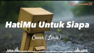 Download Lagu Arief - Hatimu Untuk Siapa | Cover ( Lirik ) Star_Music35 MP3