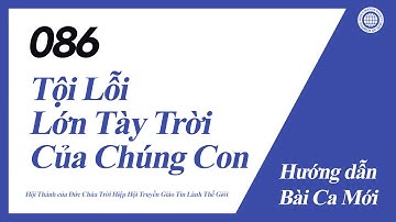 [Bài Ca Mới | Guide] No.086 Tội Lỗi Lớn Tày Trời Của Chúng Con | Hội Thánh của Đức Chúa Trời