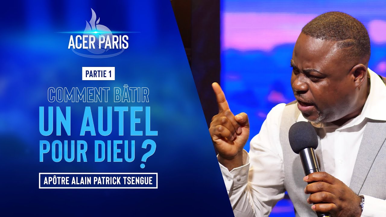 Comment bâtir un autel pour Dieu ? Partie 1 - Apôtre Alain Patrick TSENGUE - CULTE 2