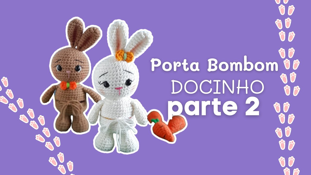 Porta Bombom Coelho Docinho em Amigurumi - Parte 2