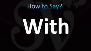 How to Pronounce With (CORRECTLY!)
