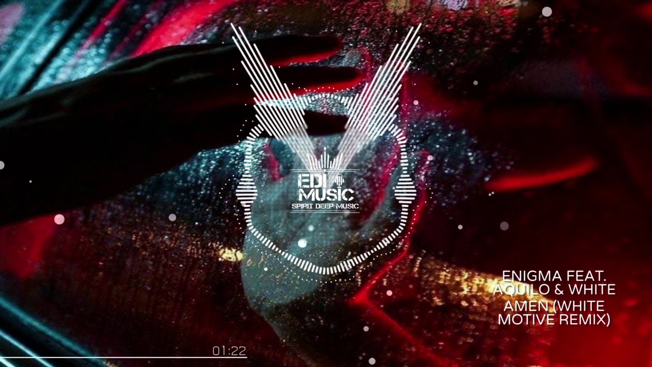 Enigma feat. Aquilo - Amen (White Motive Remix)