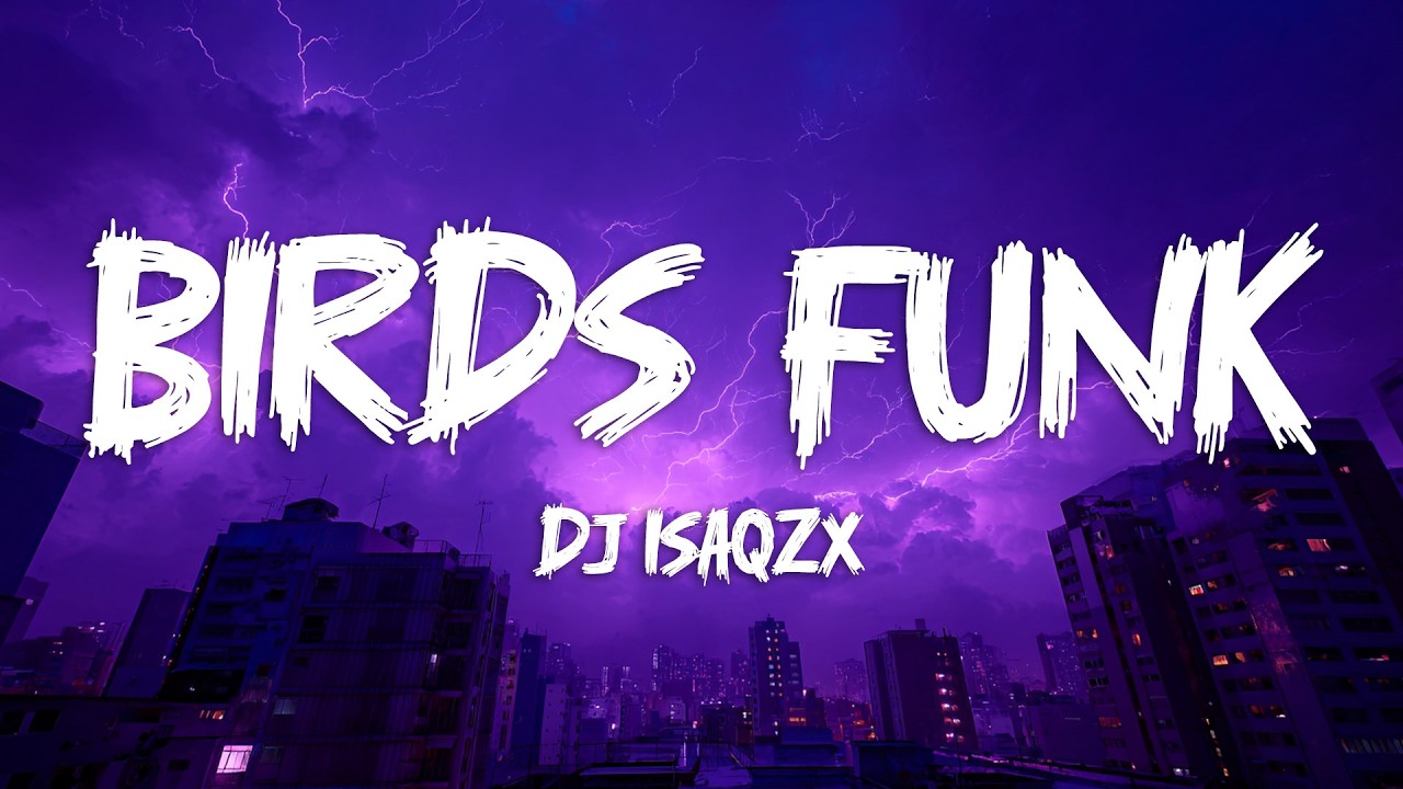 DJ ISAQZX - BIRDS FUNK (Slowed) Lyrics - YouTube
