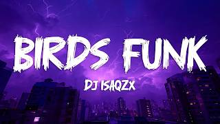 DJ ISAQZX - BIRDS FUNK (Slowed) Lyrics