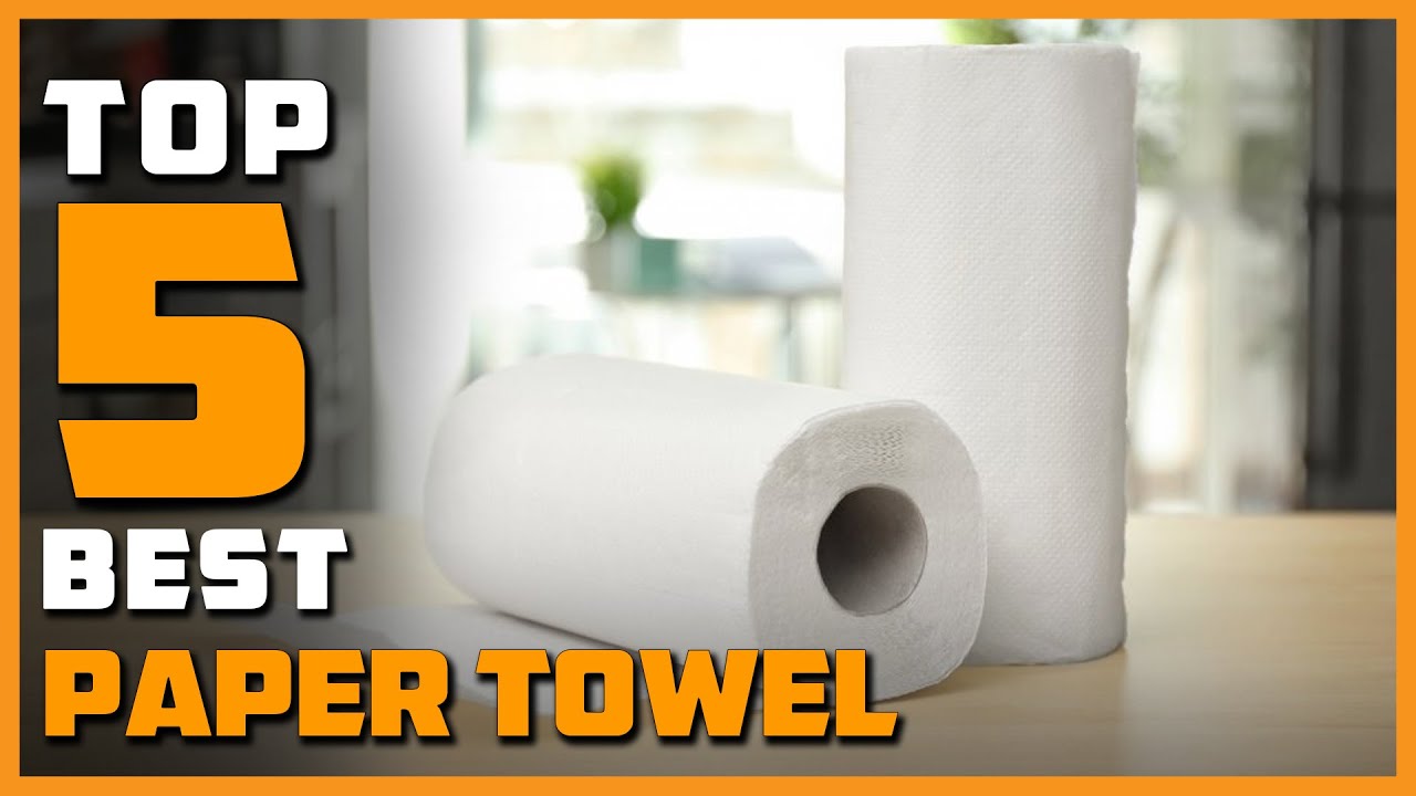 Best Paper Towels for 2023 [Top 5 Review] | Make Your Selection