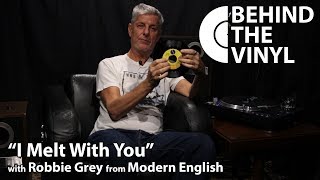 Behind The Vinyl: "I Melt With You" with Robbie Grey from Modern English chords