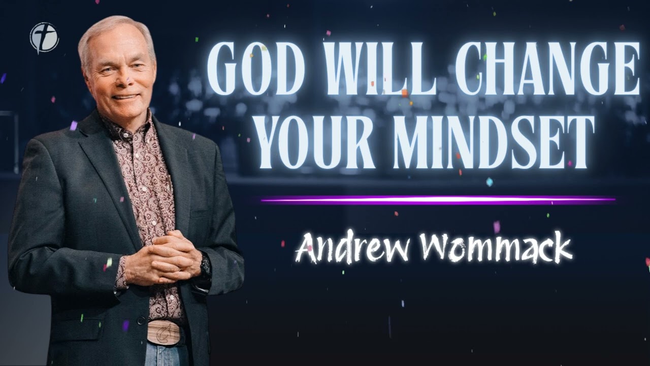 Andrew Wommack 2025 - God will Change our New perspective Of Thinking