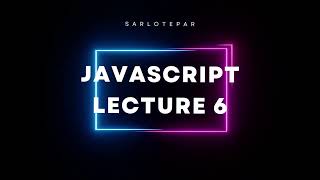 JavaScript Programming Language - Lecture 6