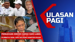 ULASAN PAGI- Pengakuan Jokowi Bertemu Eggi Sudjana-Damai Hari, Purbaya soal KPK Geledah Kantor Pajak