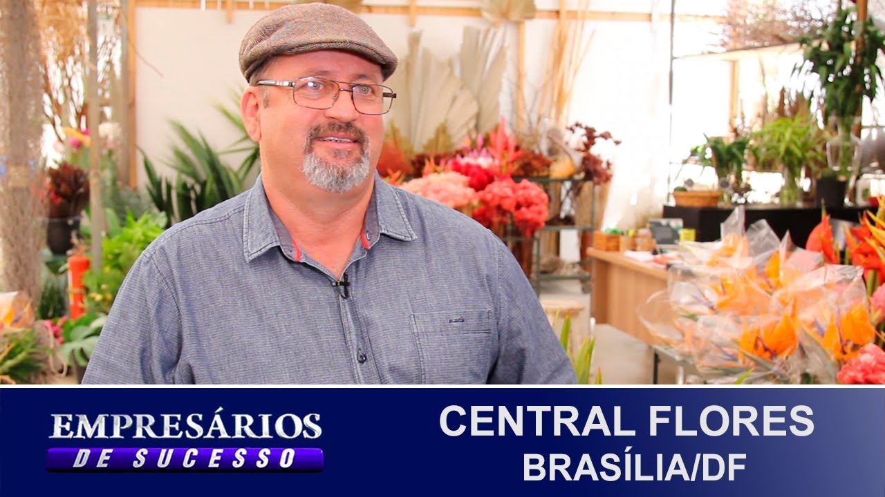 CENTRAL FLORES, BRASÍLIA/DF, EMPRESÁRIOS DE SUCESSO