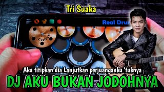 DJ AKU BUKAN JODOHNYA ~ TRI SUAKA | REAL DRUM COVER |