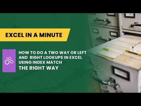 HOW TO DO A TWO WAY OR LEFT & RIGHT LOOKUPS IN EXCEL INDEX MATCH THE RIGHT WAY BY EXCEL IN A MINUTE