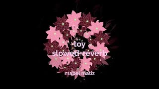 mabel matiz - toy // slowed+reverb Resimi