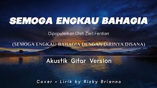 Semoga Engkau Bahagia Dengan Dirinya Disana - Cover - Lirik ~