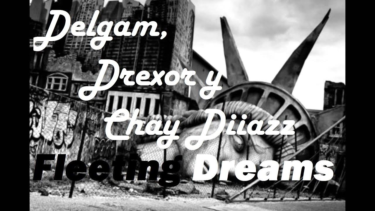 Fleeting dreams - Delgam, Drexor y Chay Diiazz
