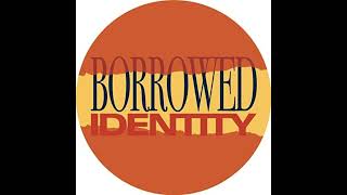 Borrowed Identity - Music ft Mechanical Soul Brother