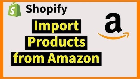 How to import a product to Shopify store from Amazon